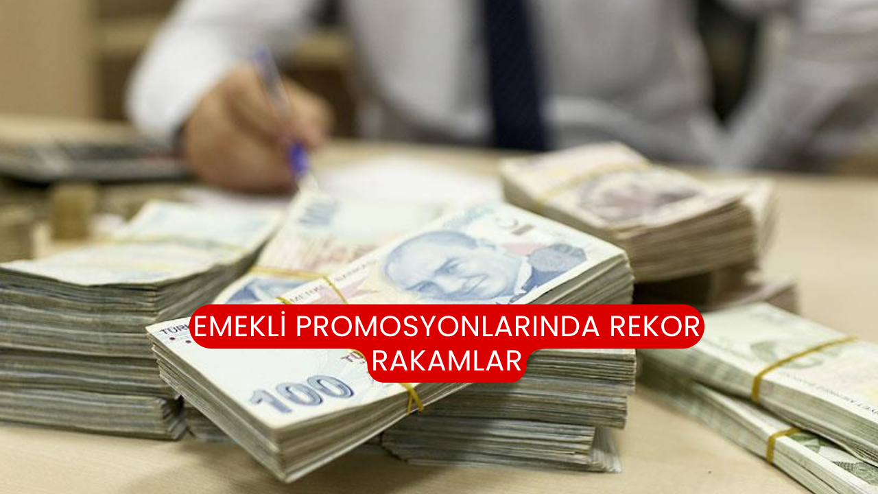 Emekli promosyonlarında rekor rakamlar
