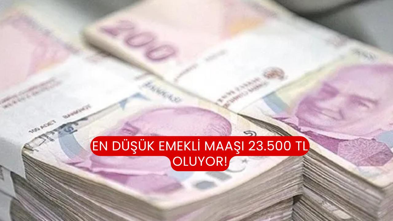 En düşük emekli maaşı 23.500 TL oluyor!