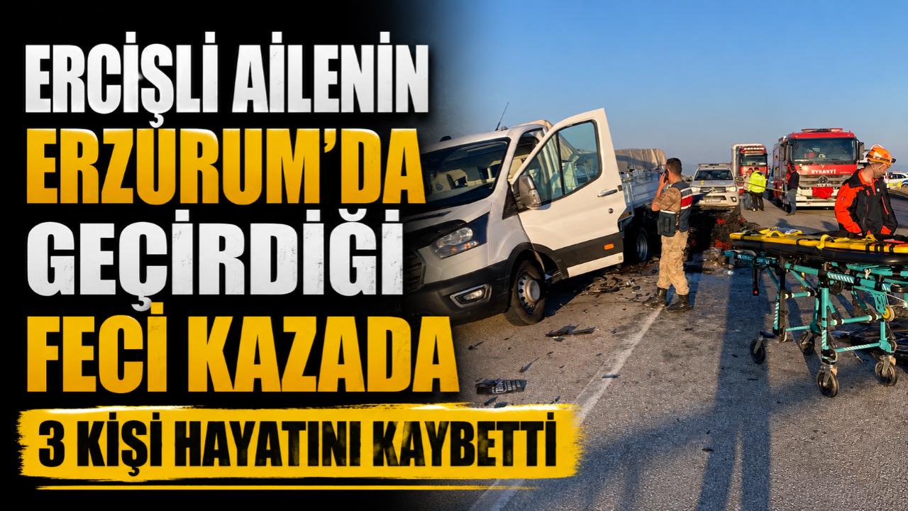 Ercişli Ailenin Geçirdiği feci Kazada 3 Ölü 3 Yaralı