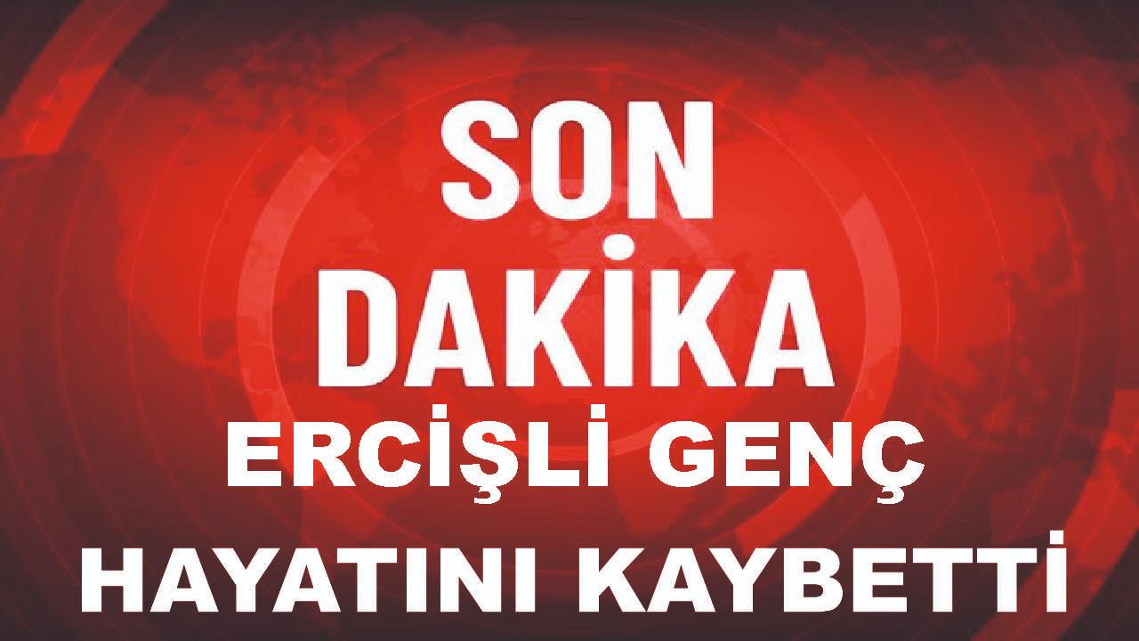 Ercişli Genç Hayatına Son verdi