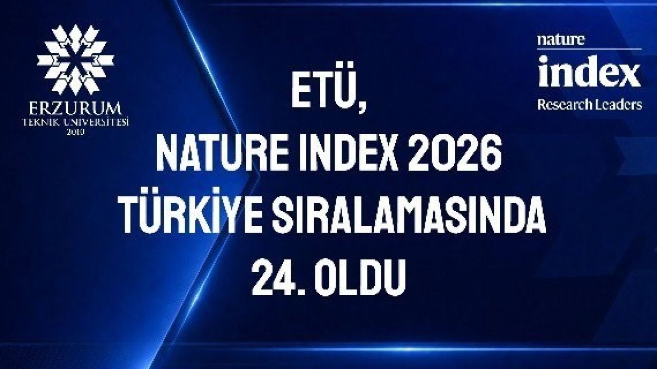 Erzurum Teknik Üniversitesi, Nature Index 2026 Türkiye sıralamasında 24. oldu