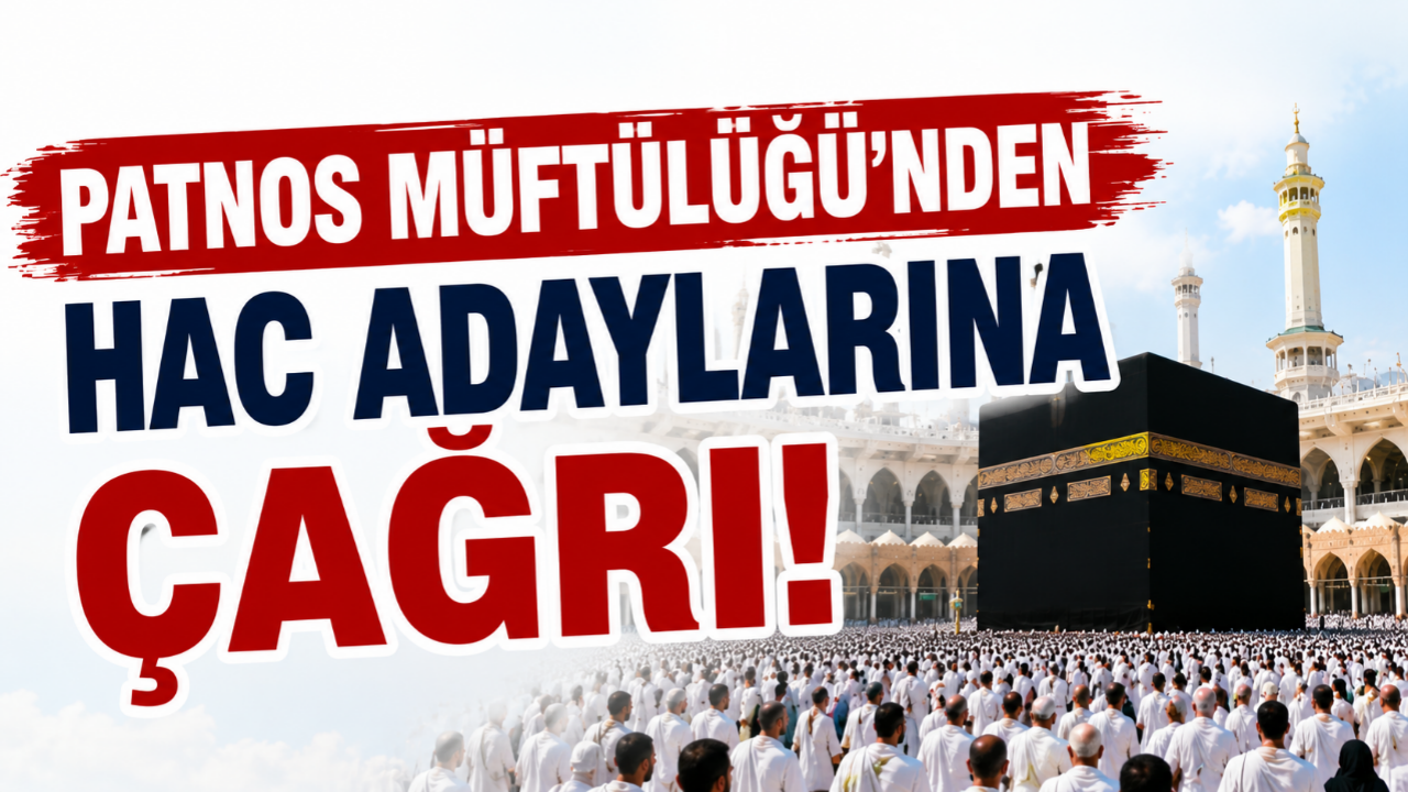 Patnos Müftülüğünden Hac Adaylarına Çağrı