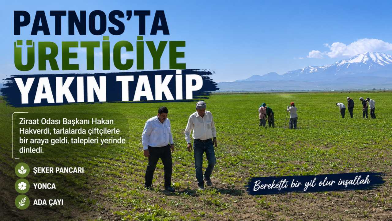 Patnos Ziraat Odası Başkanı Hakan Hakverdi Sahada Çiftçilerle Buluştu