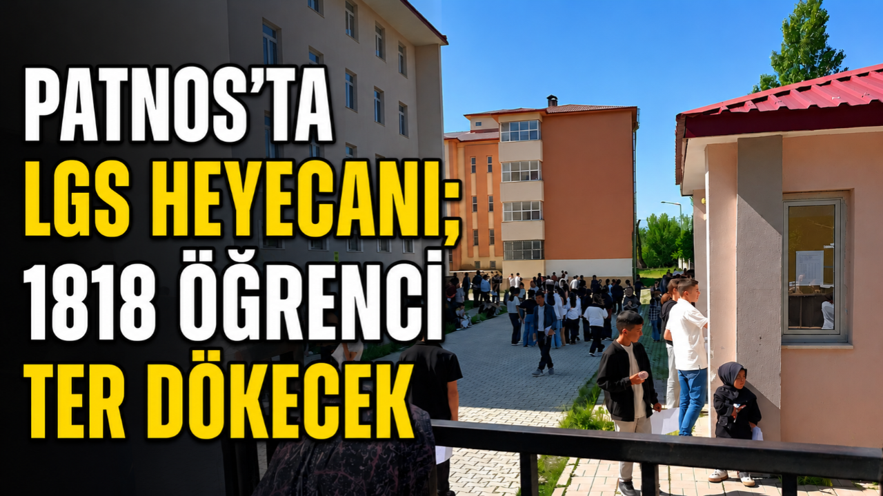 Patnos'ta LGS Heyecanı: 1809 Öğrenci Geleceği İçin Ter Dökecek