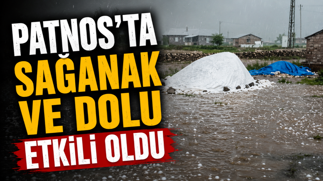 Patnos'ta Sağanak ve Dolu Etkili Oldu