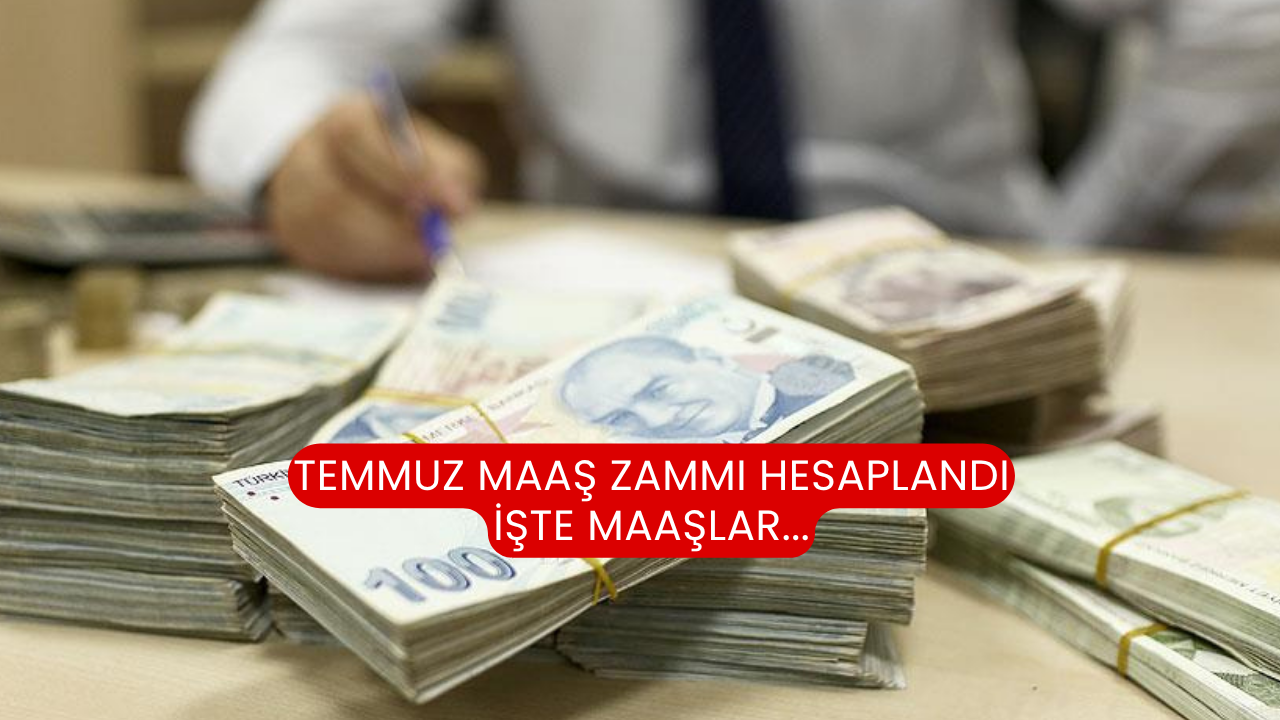 Temmuz maaş zammı hesaplandı işte maaşlar...