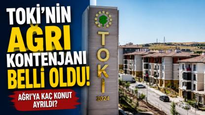TOKİ'nin Ağrı Kontenjanı Belli Oldu! Kaç Konut Ayrıldı?
