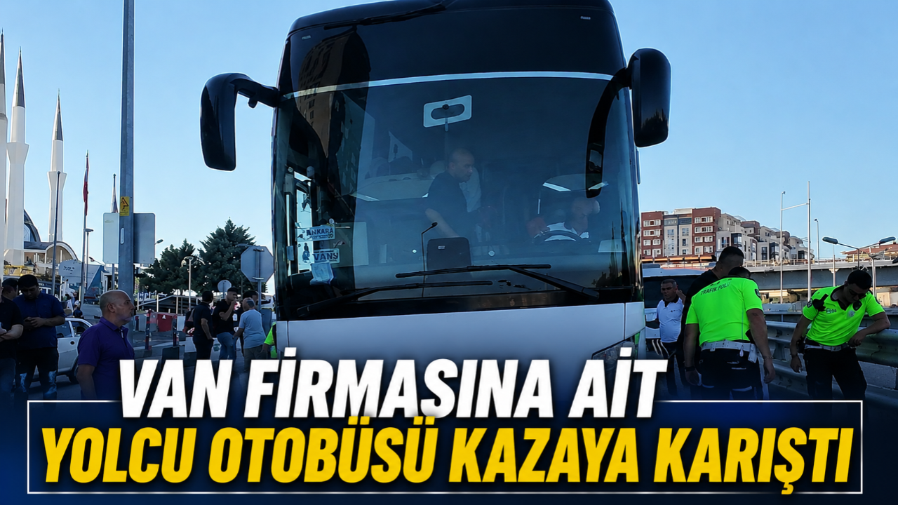 Van Firmasına Ait Yolcu Otobüsü Kazaya Karıştı