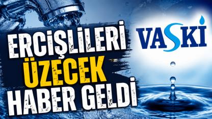 VASKİ’den Ercişli Abonelere Kötü Haber Suya Yeni Zam