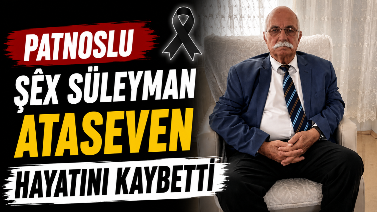 Patnos'un Tanınan İsimlerinden Şêx Süleyman Ataseven Hayatını Kaybetti