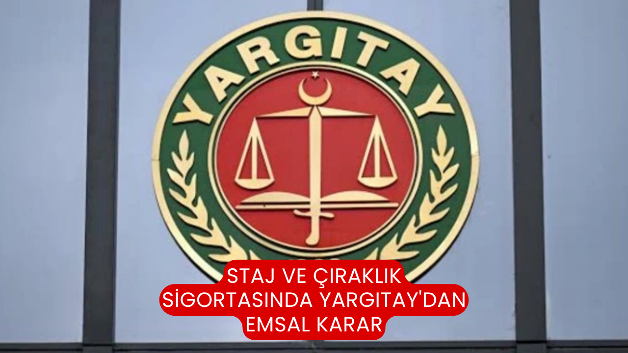 Staj ve çıraklık sigortasında Yargıtay'dan emsal karar