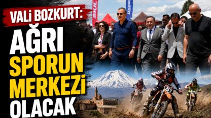 Vali Bozkurt: “Ağrı, ulusal ve uluslararası spor organizasyonlarının merkezi olacak”