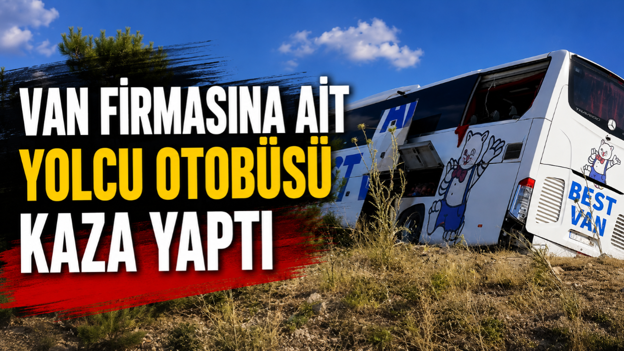 Van Firmasına Ait Yolcu Otobüsü Kaza Yaptı: Çok Sayıda Yaralı Var